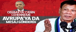 Duterte Obama'ya: Canın cehenneme!..