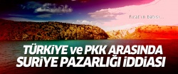 Türkiye ile PKK arasında Suriye pazarlığı yapıldı iddiası