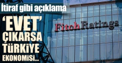 Fitch: "Evet" sonucunda Erdoğan önceliği ekonomiye verecek..
