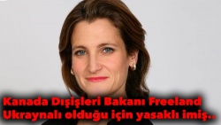 Kanada Dışişleri Bakanı, Ukrayna asıllı olduğu için yasaklı imiş..