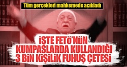 "FETÖ'nün 3 bin kişilik fuhuş çetesi var"