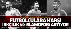Futbolculara karşı artan ırkçılık ve İslamofobi