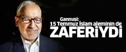 Gannuşi: 15 Temmuz İslam aleminin de zaferiydi