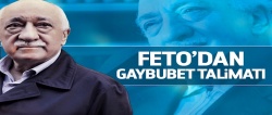 FETO, üyelerine “gaybubet” talimatı vermiş