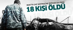 Irak’ta gaz santraline intihar saldırısı: 18 ölü