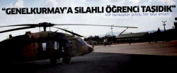 'Genelkurmay'a silahlı öğrenci taşıdık'