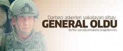 Darbeci askerleri yakalayan albay, general oldu
