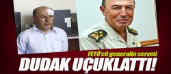 FETÖ'cü generalin serveti dudak uçuklattı!..