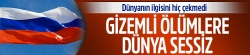 Başka zaman olsa yer yerinden oynardı.. Gizemli ölümlere dünya sessiz!..