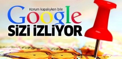 Dikkat!.. Google sizi izliyor..
