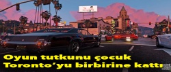 Oyun tutkunu çocuk Toronto'yu birbirine kattı!..