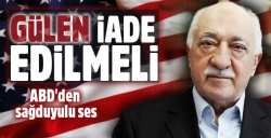 ABD'den sağduyulu bir ses geldi: 'Gülen iade edilmeli'