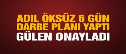 Adil Öksüz darbe planı yaptı, Gülen onayladı..