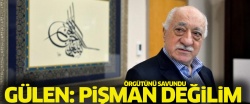 Gülen konuştu: Pişman değilim
