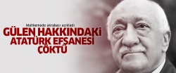 Gülen hakkındaki 'Atatürk' efsanesi çöktü