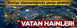 Türkiye düşmanlığında yarışa girdiler