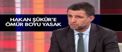 Hakan Şükür'e ömür boyu yasak!..