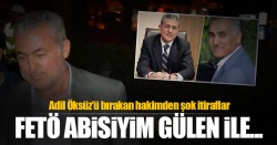 Adil Öksüz'ü serbest bırakan hakim: ''FETÖ abisiyim...''