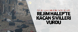 Rejim Halep'ten kaçan sivilleri vurdu: 45 ölü