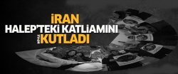 İran, Halep'teki katliamını böyle kutladı!..