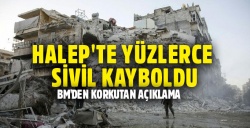 BM'den korkutan açıklama: Halep'te yüzlerce sivil kayboldu