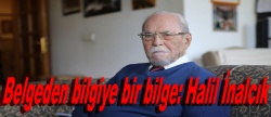 Belgeden bilgiye bir bilge: Halil İnalcık