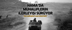 Hama'da muhaliflerin ilerleyişi sürüyor..