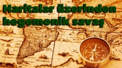 Haritalar üzerinden hegemonik savaş..