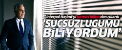 Interpol Haşimi’yi kırmızı bültenden çıkardı..
