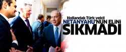 Hollandalı Türk vekil Netanyahu'nun elini sıkmadı