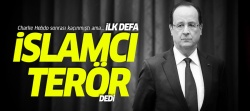 Hollande ilk kez 'İslâmcı terör' dedi
