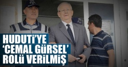 Huduti’ye ‘Cemal Gürsel’ rolü verilmiş