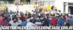 Öğretmenler görevlerine iade edildi