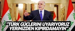 Haydar İbadi: Türk güçlerine yerlerinden kıpırdamamalarını öneriyoruz
