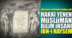 İbn-i Heysem dünyaya deneysel bilim metodunu hediye etti