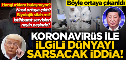 Koronavirüs ile ilgili dünyayı sarsacak iddia!..