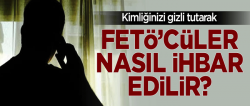 FETÖ’cüler nasıl ihbar edilir? İşte cevabı