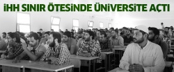 İHH sınır ötesinde üniversite açtı