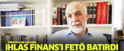 'İhlas Finans'ı FETÖ batırdı'