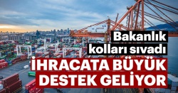 İhracaata 500 milyar dolarlık destek!..