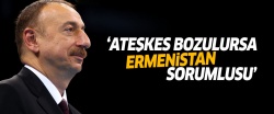 Aliyev'den Ermenistan'a ihtar!..