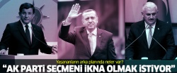 AK Parti seçmeni ikna olmak istiyor