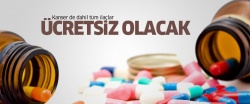 Tüm ilaçlar ücretsiz olacak