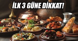 Ramazan’da ilk üç güne dikkat!..