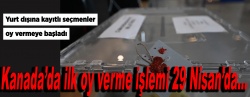 Yurt dışına kayıtlı seçmenler oy vermeye başladı