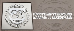 Türkiye IMF'den kurtulan 11 ülkeden biri..