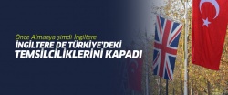 İngiltere de Türkiye'deki elçiliğini kapattı!..