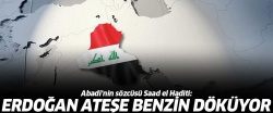 Irak'tan Erdoğan'a: Ateşe benzin döküyor