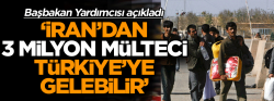 ‘İran’dan 3 milyon mülteci Türkiye’ye gelebilir’