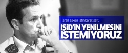 Daha ne desinler?.. İsrail: IŞİD'in yenilmesini istemiyoruz